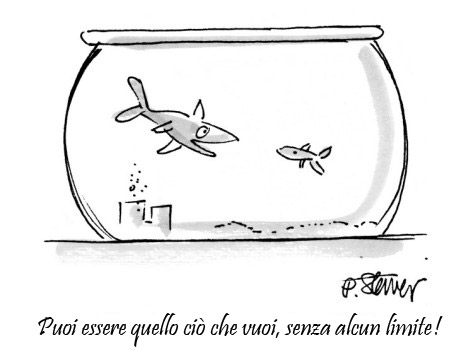 Il paradosso della libertà di scelta. Il pesce nella boccia che dice al figlio: "puoi essere quello che vuoi, nessun limite!"